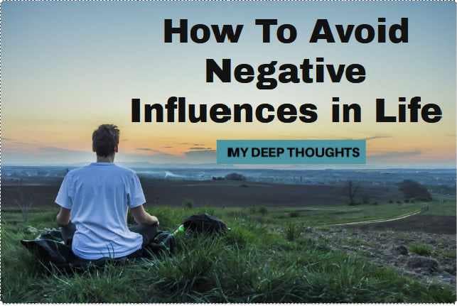 How To Avoid Negative Influences in Life