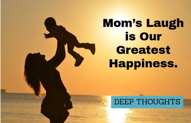 Mom’s Laugh is Our Greatest Happiness