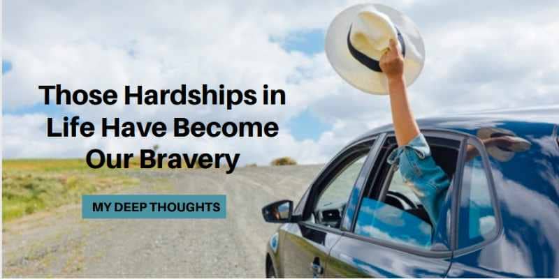 Those Hardships in Life Have Become Our Bravery|Life Articles
