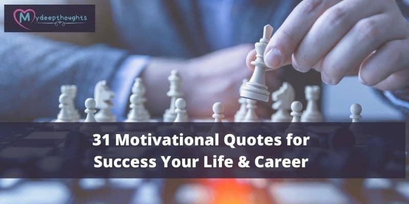 31 Motivational Quotes for Success Your Life & Career